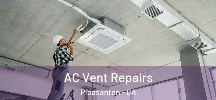  AC Vent Repairs Pleasanton - CA