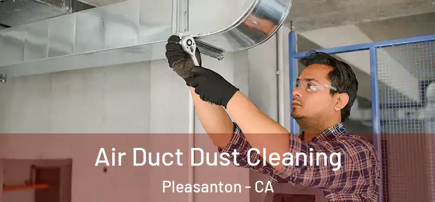 Air Duct Dust Cleaning Pleasanton - CA