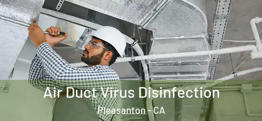 Air Duct Virus Disinfection Pleasanton - CA