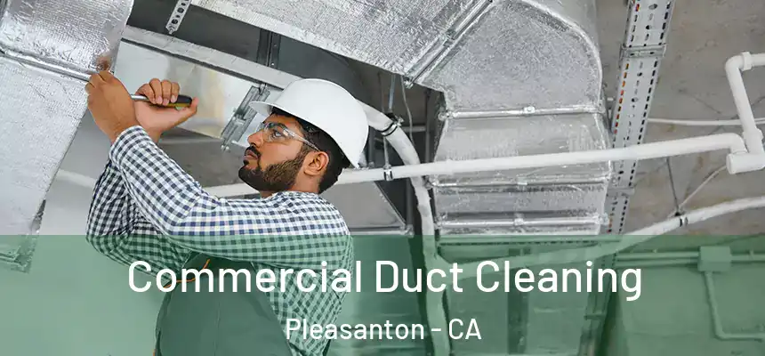 Commercial Duct Cleaning Pleasanton - CA
