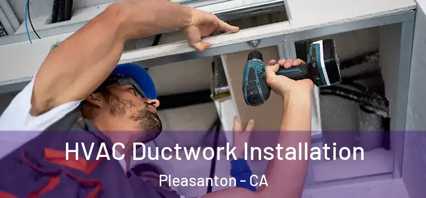  HVAC Ductwork Installation Pleasanton - CA