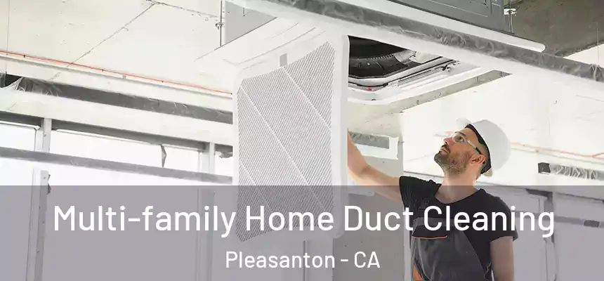 Multi-family Home Duct Cleaning Pleasanton - CA